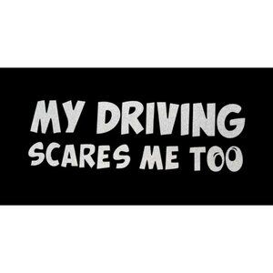 My Driving Scares Me Too Car Decal Waterproof Vinyl Sticker - Rear Window Truck